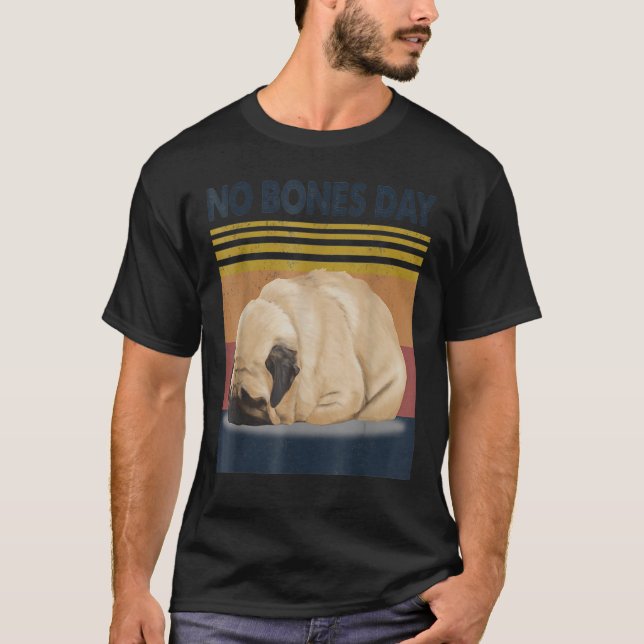No Bones Day Mops - Funny Hund Mama und Hund Vater T-Shirt (Vorderseite)