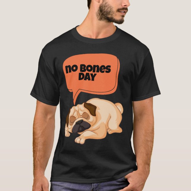 no bones day pug Classic T-Shirt 666 (Vorderseite)