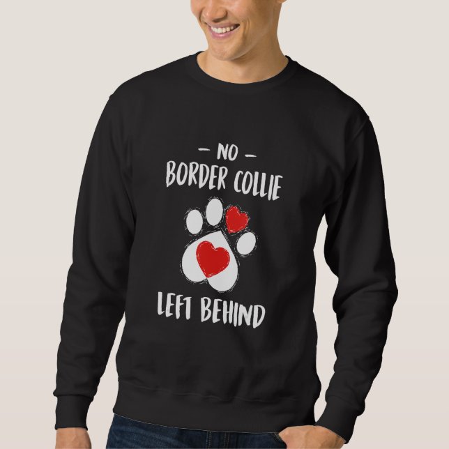No Border Collie Left Behind Dog Walker  Dog Walki Sweatshirt (Vorderseite)