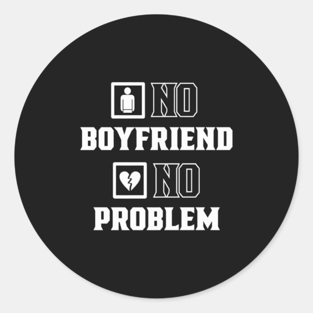 No Boyfriend No Problem Sarcasm Valentine Valentin Runder Aufkleber (Vorderseite)