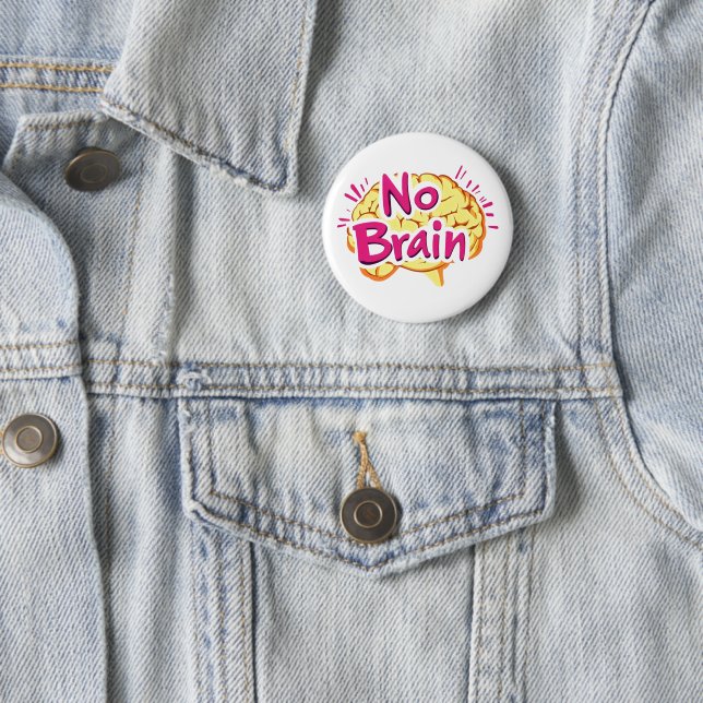 No Brain Funny Slogan Button (Beispiel)