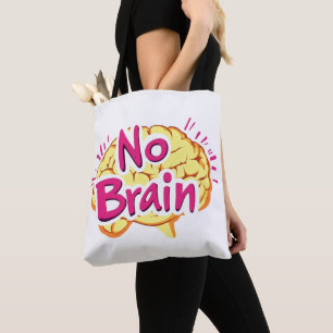No Brain Funny Slogan Tasche