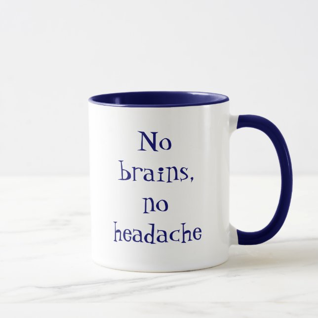 No brains, no headache tasse (Rechts)