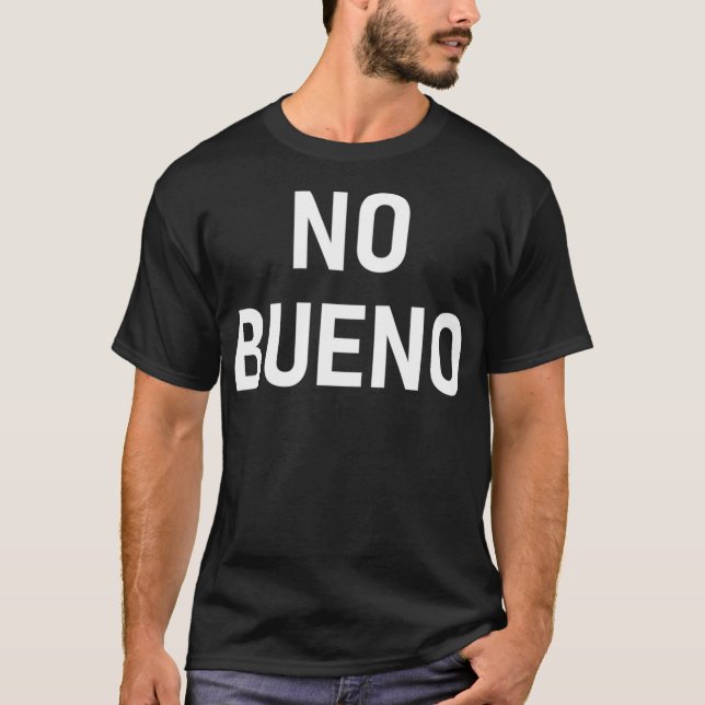 No Bueno Spanish Funny Joke Sarcastic Family T-Shirt (Vorderseite)