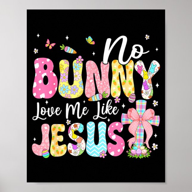 No Bunny Loves Me Like Jesus Christian Easter Day  Poster (Vorne)