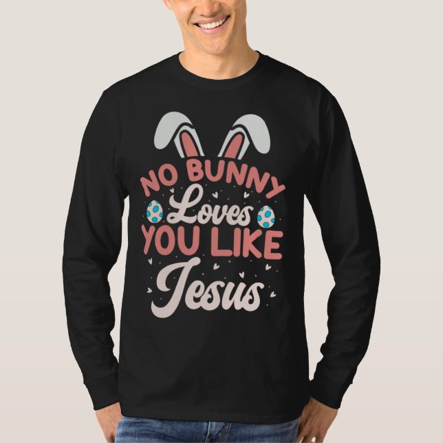 No Bunny Loves You Like Jesus Christian Religious  T-Shirt (Vorderseite)