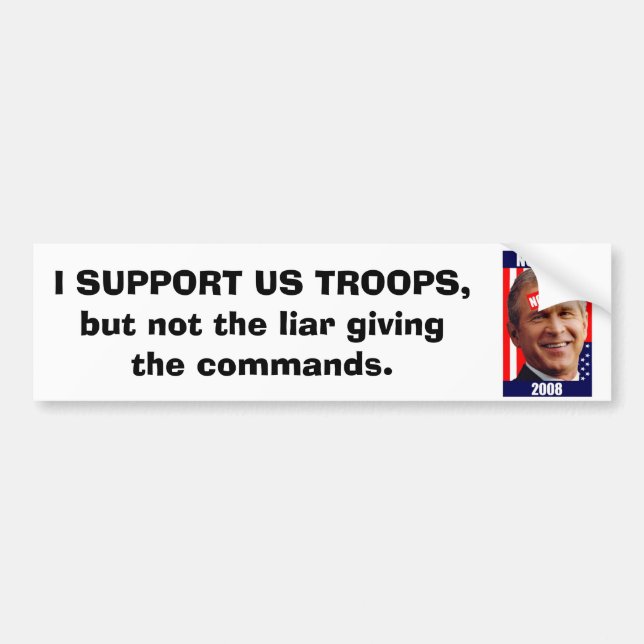 no-bush-war-2008, STÜTZE ICH US-TRUPPEN, aber Autoaufkleber (Vorne)
