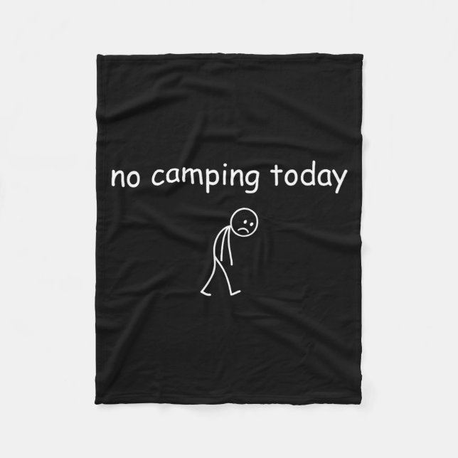 No Camng Today, Funny Sad Camper Design For Camng  Fleecedecke (Vorderseite)