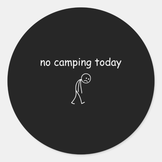 No Camng Today, Funny Sad Camper Design For Camng  Runder Aufkleber (Vorderseite)