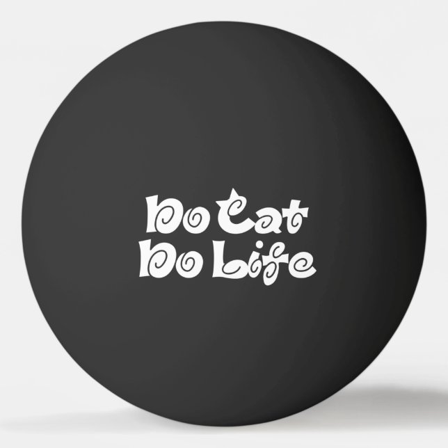 No Cat No Life Ping Pong Ball Tischtennisball (Vorderseite)