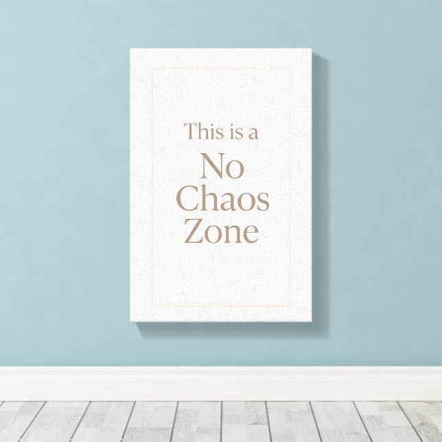 No Chaos Zone – Minimalist Calm Wall Art Leinwanddruck (Insitu (Holzboden))