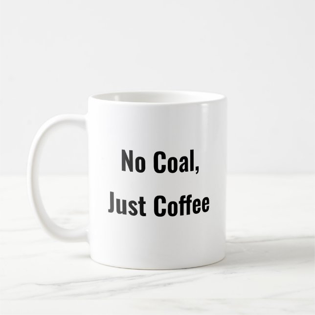 No Coal, Just Coffee drôle tasse à café dire (Gauche)