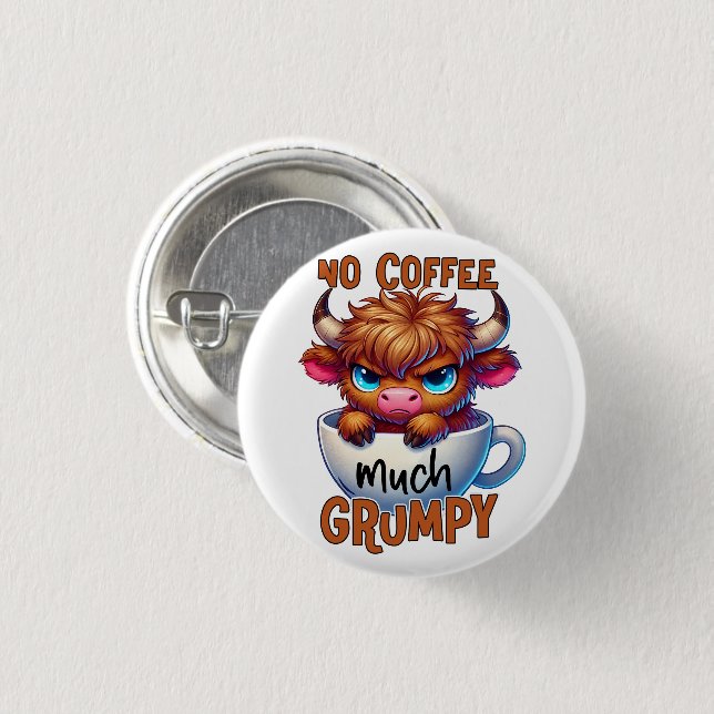No Coffee Much Grumpy  Button (Vorne & Hinten)