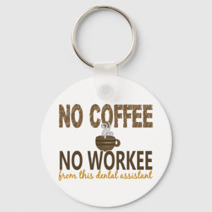 No Coffee No Workee Dental Assistant Schlüsselanhänger