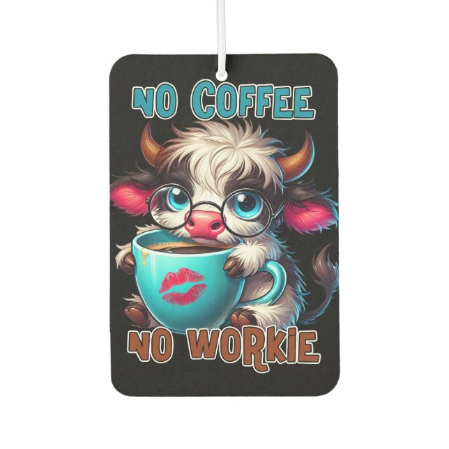 No Coffee No Workie  Autolufterfrischer (Vorderseite)
