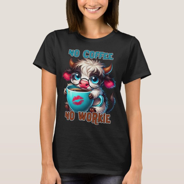 No Coffee No Workie  T-Shirt (Vorderseite)