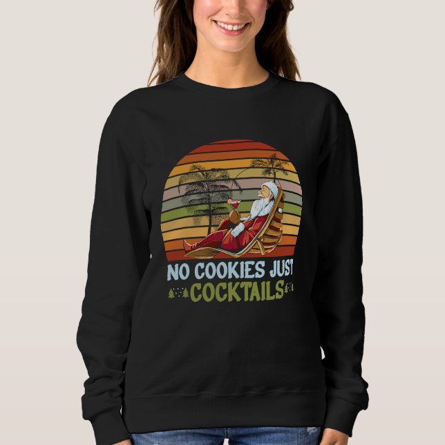 No Cookies Just Cocktails Santa Summer Christmas I Sweatshirt (Vorderseite)