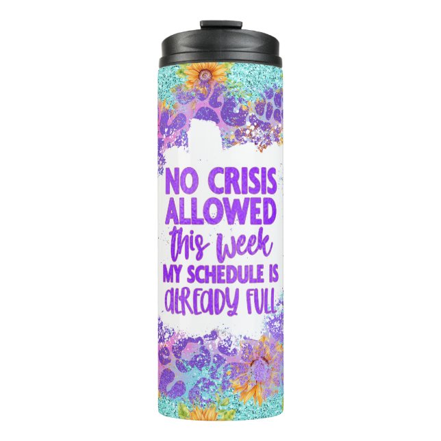 No Crisis Allowed...Sassy Sarcastic Quote Thermosbecher (Vorderseite)