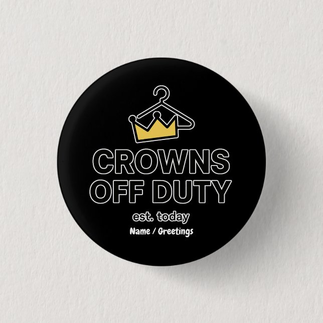 No Crown Needed Crowns Off Duty Graphic Modern  Button (Vorderseite)