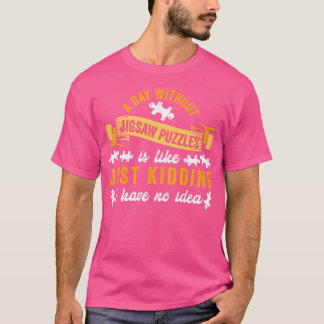 No Day Without Jigsaw Puzzles  Puzzle Pieces T-Shirt