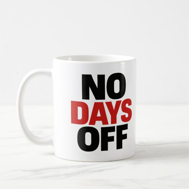 "No Days Off" Bold Typography Mug Kaffeetasse (Links)