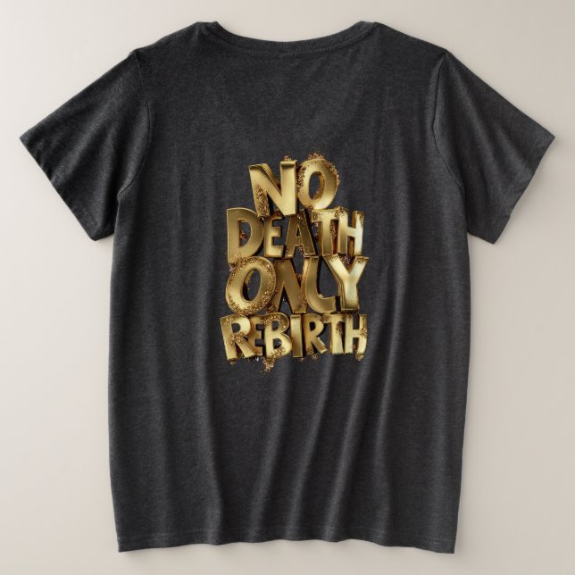 No Death Only Rebirth,Womens Plus Size Black Shirt (Design Rückseite)