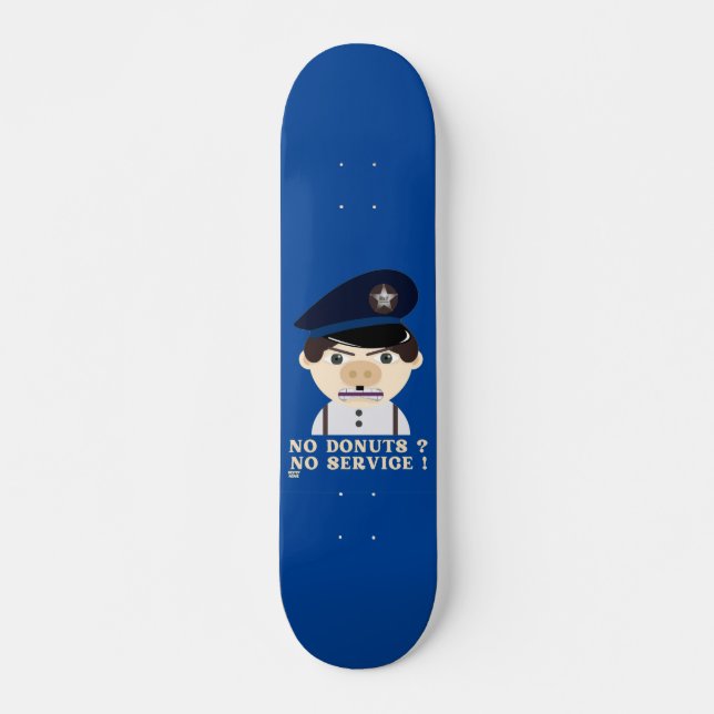 "NO DONUTS, NO SERVICE" lustiger Polizeibeamter Skateboard (Vorne)