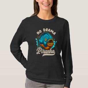 No Drama Piranha Whisperer Fish Aquarist Fishkeepi T-Shirt