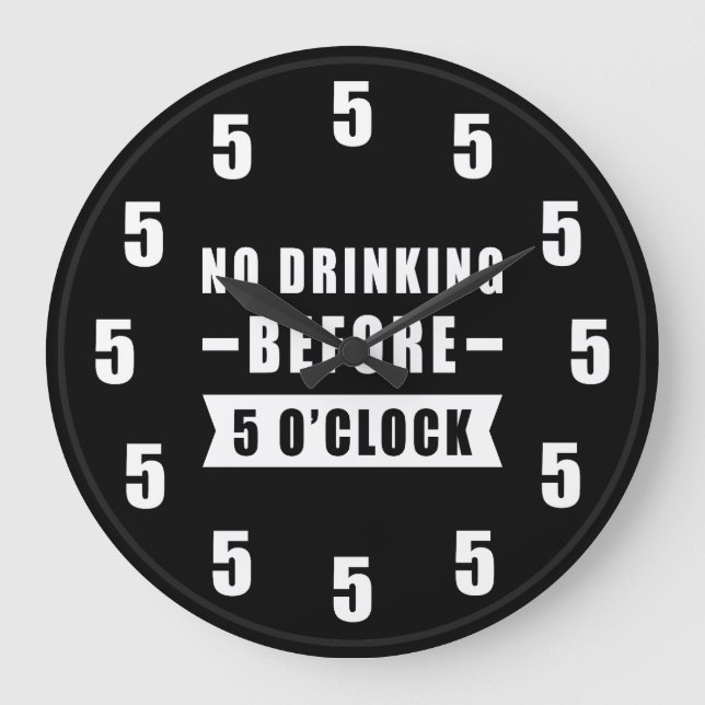 No Drinking Before 5 O'Clock - Funny Clock Große Wanduhr (Vorderseite)