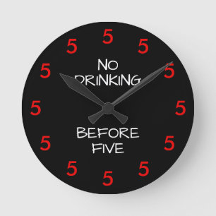 No Drinking Before Five Funny Office Novelty Round Runde Wanduhr