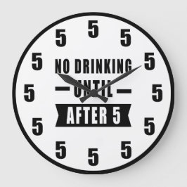 No Drinking Until After 5 - Funny Clock Große Wanduhr
