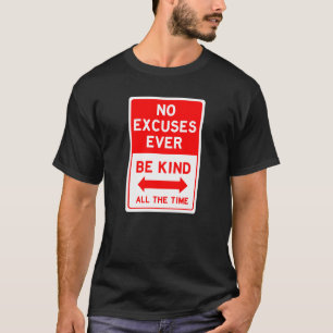 No Excuses Be Kind all the Time t-shirt