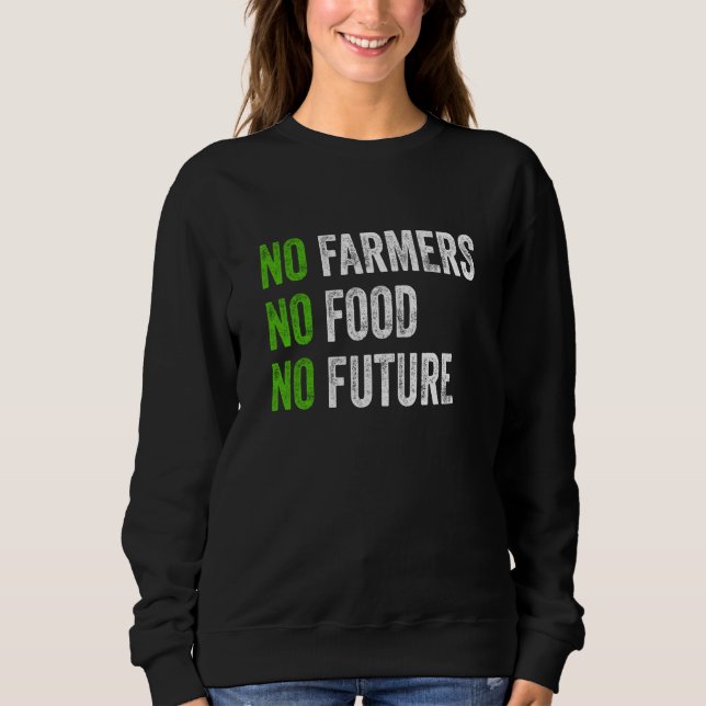 No farmers no food no future for passionate farmer sweatshirt (Vorderseite)
