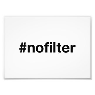 NO FILTER Hashtag Fotodruck