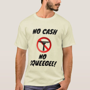 NO GAS NO SQUEEGEES T-Shirt