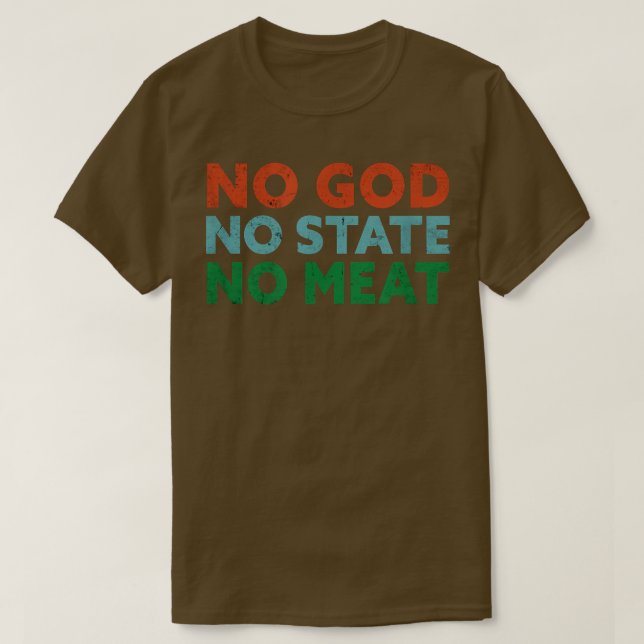 No God, No State, No Meat  Vegetable Vegetarian Fu T-Shirt (Design vorne)