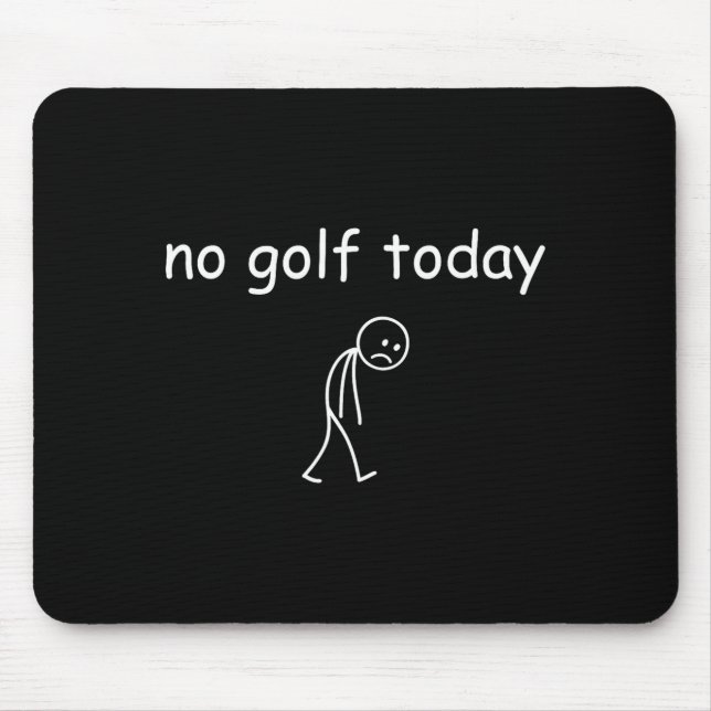 No Golf Today, Funny Sad Golfer Design For Golf Lo Mousepad (Vorne)