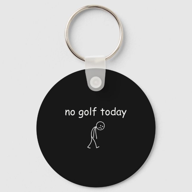 No Golf Today, Funny Sad Golfer Design For Golf Lo Schlüsselanhänger (Vorderseite)