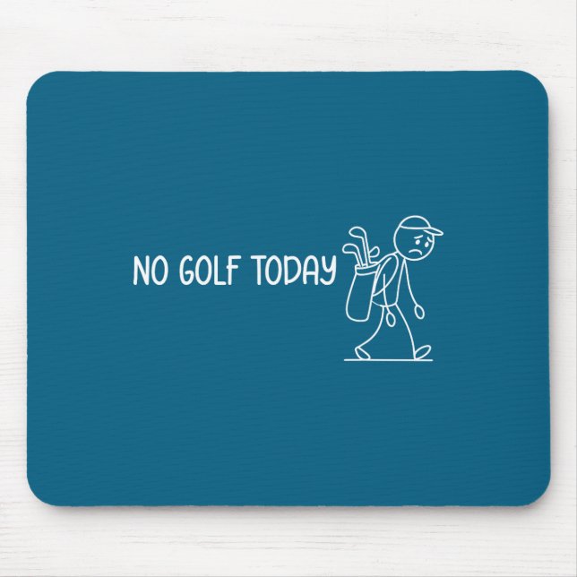 No Golf Today Funny Sad Stickman Golfer Men Women  Mousepad (Vorne)