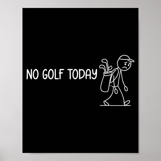 No Golf Today Funny Sad Stickman Golfer Men Women  Poster (Vorne)