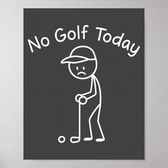 No Golf Today Funny Sad Stickman Golfing Golfer Me Poster (Vorne)