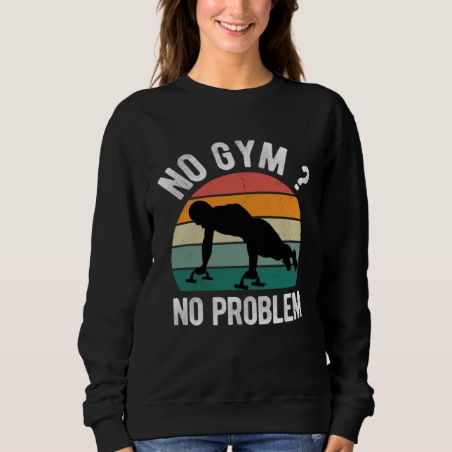 No Gym No Problem Calisthenics Street Workout Fitn Sweatshirt (Vorderseite)