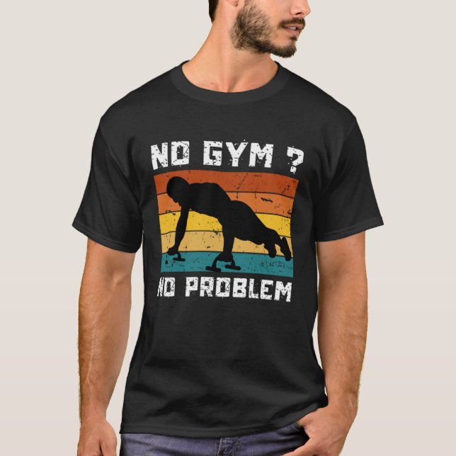No Gym No Problem Calisthenics Street Workout Fitn T-Shirt (Vorderseite)