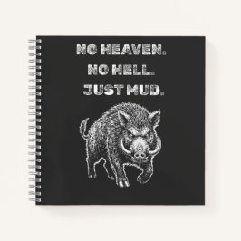 No Heaven. No Hell. Just Mud. Notizbuch