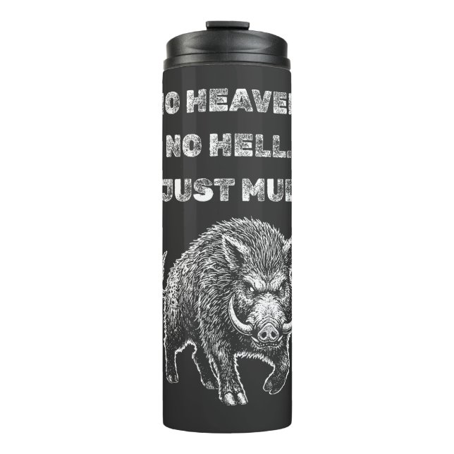 No Heaven. No Hell. Just Mud. Thermosbecher (Vorderseite)