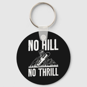 No Hill No Thrill Snowboard Snowboard Snowboard Sn Schlüsselanhänger