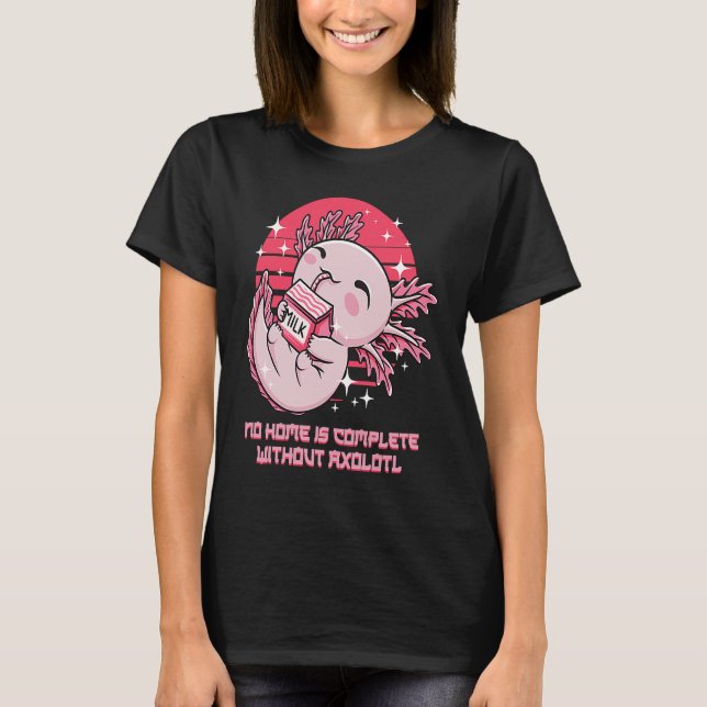 No Home Is Complete Without Axolotl Sayings Salama T-Shirt (Vorderseite)