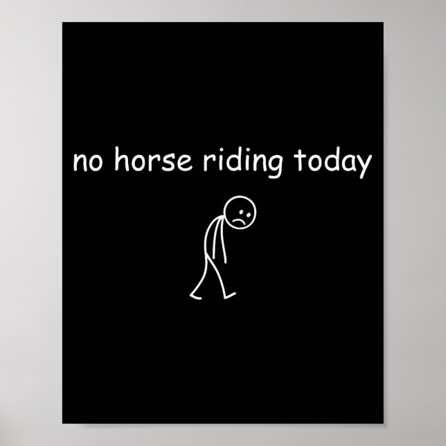 No Horse Riding Today, Funny Sad Rider For Horse L Poster (Vorne)