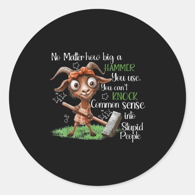 No How Big A Hammer You Use You Can't Knock Common Runder Aufkleber (Vorderseite)