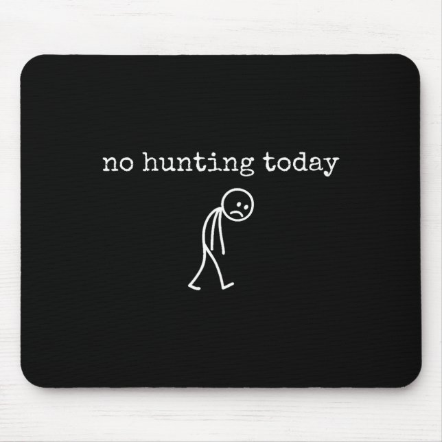 No Hunting Today Sad Stickman Funny For Hunters  Mousepad (Vorne)